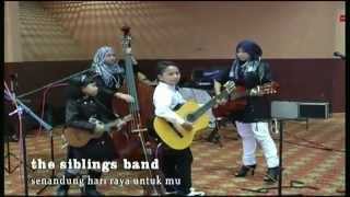 The Siblings Band - Senandung Hari Raya Untuk mu (Cover)