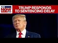 Trump responds to hush money sentencing delay | LiveNOW from FOX