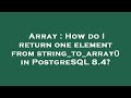 Array : How do I return one element from string_to_array() in PostgreSQL 8.4?