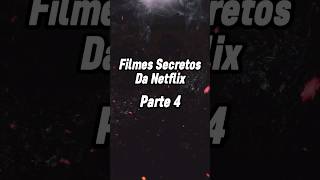 Filmes Secretos da Netflix Parte 4