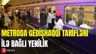 Metroda gedişhaqqı tarifləri ilə bağlı yenilik