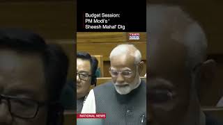 Budget Session: PM Modi's ‘Sheesh Mahal’ Dig, Says 'Some Focus on Jacuzzi, Stylish Shower' #shorts