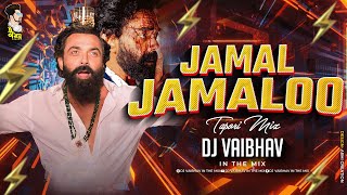 Animal - Jamal Jamalo | Tapori Mix DJ Vaibhav in the mix | Bobby Deol Entry Song | trending songs