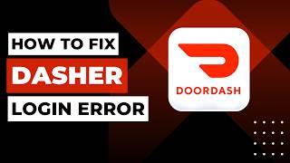 How to Fix DoorDash Dasher Login Error