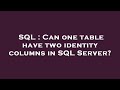 SQL : Can one table have two identity columns in SQL Server?
