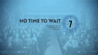 No Time to Wait, Thursday November 9th