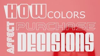 How Colors Affect Your Purchase Decisions
