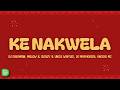 DJ Dadaman, Mellow & Sleazy & Uncle Waffles - Ke Nakwela (Lyrics) ft. DJ Maphorisa, Uncool MC