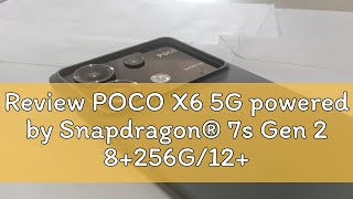 Review POCO X6 5G powered by Snapdragon® 7s Gen 2 8+256G/12+256G/12+512G Global Version in 1 year W