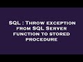 SQL : Throw exception from SQL Server function to stored procedure