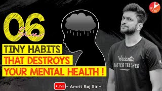 6 Tiny Habits that Destroys your Mental Health!! | Amrit Sir Tips for Good Health🧑‍⚕️| Vedantu 9&10