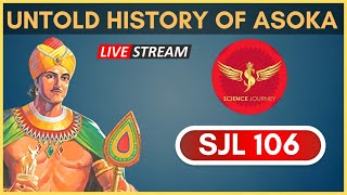 SJL106 | Untold History of Samrat Asok | सम्राट असोक | 9April BDay Special | Science Journey