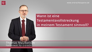 Wann ein Testamentsvollstrecker im Testament sinnvoll ist | Erbrechtexperte