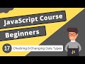 Checking & Changing Data Types | JavaScript Tutorial - #17