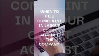 When to file a complaint in labour court #employees #labourlaw