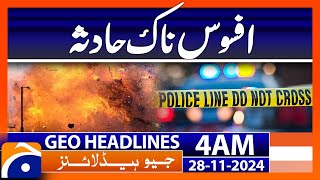 Sad Incident | Geo News 4 AM Headlines | 28 November 2024