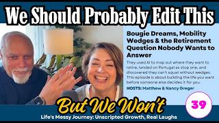 Episode 39 - Bougie Dreams, Mobility Wedges & the Retirement Question Nobody Wants to Answer
