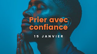 15 janvier 2025 | Prier avec confiance | Laval, QC