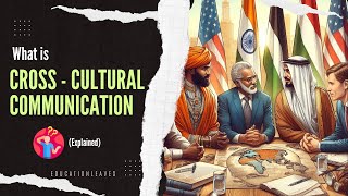 What is Cross-Cultural Communication? How to communicate with the people of different cultures?