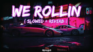 We Rollin [Slowed + Reverb] | SHUBH | Latest Trending | Punjabi Song |Lofi music
