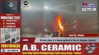 Kirana shop \u0026 a house gutted in fire at Janipur, Jammu