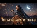 Relaxing Arabic Oud 🌙 Feel the Calm Instantly | Deep Middle Eastern Instrumental Music