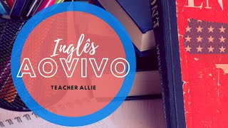 AULA de INGLÊS AO VIVO - Teacher Allie