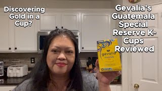 Discovering Gold in a Cup? Gevalia's Guatemala Special Reserve K-Cups Reviewed