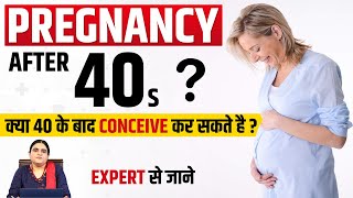 pregnancy after forty, pregnancy in late age, cut off for age in pregnancy, complications  late age