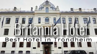 Britannia Hotel - Best Hotel in Trondheim, Norway