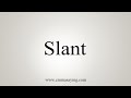 How To Say Slant