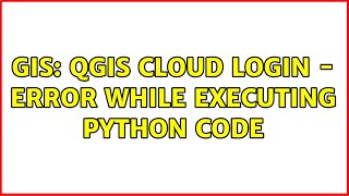 GIS: QGIS Cloud Login - Error While Executing Python Code (2 Solutions!!)