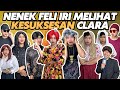 NENEK FELI IRI DENGAN KESUKSESAN CLARA