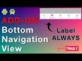 Bottom Navigation View Add-on | 🔥 Label Always 🔥 | Android Studio | Material Design