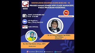 Knowledge Sharing KARS Proses Manajemen MPP (Case Manager) Pada Program Nasional,  12 November 2021