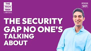 The Security Gap No One’s Talking About