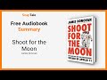 Shoot for the Moon by James Donovan: 16 Minute Summary