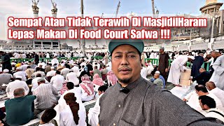 Iftar Roof Top MasjidilHaram,  Makan Di Safwa, Terawih Dalam Masjid !! Sempat Atau Tidak