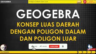 GEOGEBRA Konsep Luas dengan Poligon Dalam dan Poligon Luar