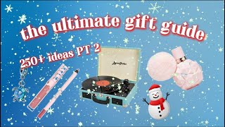 250+ TEEN CHRISTMAS GIFT GUIDE PT 2 !!! (ultimate gift guide) *by a actual teen*