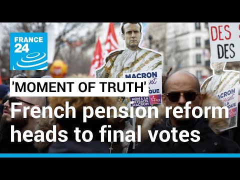 'Moment Of Truth' As Macron's Contested Pension Reform Heads To Final ...