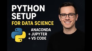 Python for Data Science: Complete Setup Guide (Install Anaconda, Jupyter, VS Code)