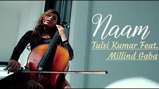 Tulsi Kumar Feat. Millind Gaba | NAAM | Jaani |Nirmaan,Arvindr Khaira |Bhushan Kumar|Music MG|Lyrics