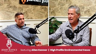 Jersey Justice w/ Allan Kanner \u0026 Gerald Clark | Part One | Legal Impact of Environmental Cases