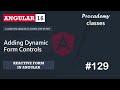 #129 Adding Form Controls Dynamically | Reactive Forms | A Complete Angular Course