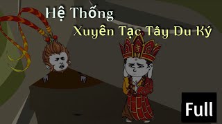 Hệ Thống Xuyên Tạc Tây Du Ký (Full từ Tập 1- 78) | Xuyên Không Vào Tây Du Ký| Tập Sub Official