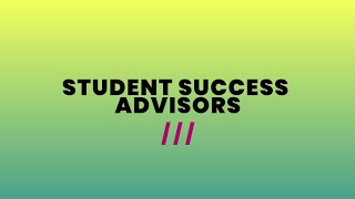 Student Success Advisors