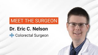 Dr. Eric C. Nelson, MD, FACS, FASCRS | Colorectal Surgeon at University Surgical Associates