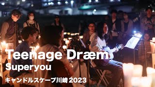 Superyou「Teenage Dræm」キャンドルスケープ川崎2023 （2023年11月3日）