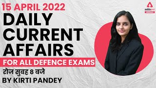 15th April 2022 | Current Affairs Today | Daily Current Affairs For Defence Exam 2022 | Kirti Pandey
